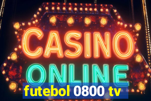 futebol 0800 tv